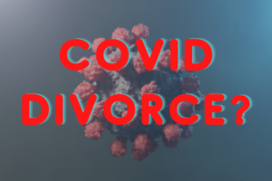 We don’t know how long this pandemic will last, but here are some insights into what can help a divorcing couple cope with the double-whammy of a divorce during COVID-times.